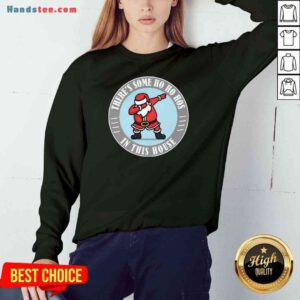 Perfect There’s Some Ho Ho Hos In This House Santa Dabbing Merry Xmas Sweatshirt- Design By Proposetees.com