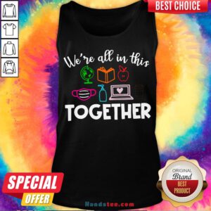 Perfect We’re All In This Together Tank Top- Design By Handstee.com