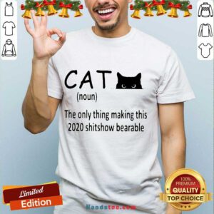 Premium Cat The Only Thing Making This 2020 Shitshow Bearable Shirt- Design By Handstee.com