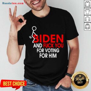 Premium Fuck Joe Biden And Fuck You For Voting For Him Shirt- Design By Handstee.com