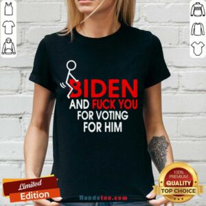 Premium Fuck Joe Biden And Fuck You For Voting For Him V-neck- Design By Handstee.com