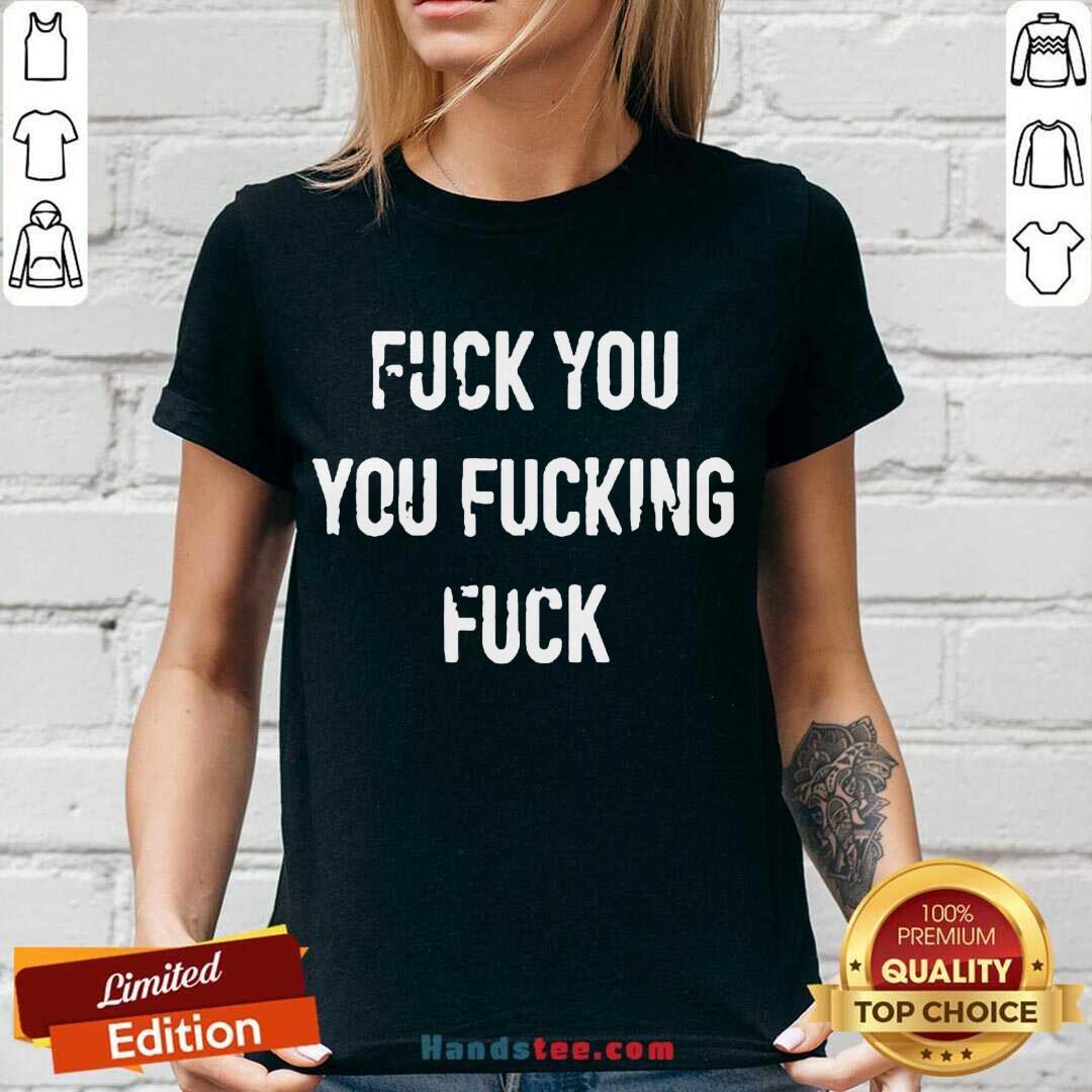 Fuck You You Fucking Fuck V-neck- Design By Handstee.com