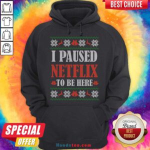 Premium I Paused Netflix To Be Here Christmas Print Hoodie- Design By Handstee.com