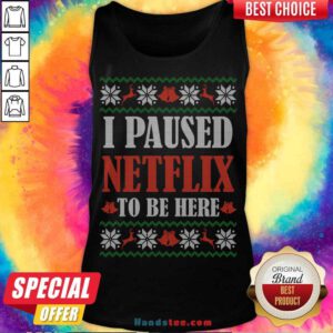 Premium I Paused Netflix To Be Here Christmas Print Tank-Top- Design By Handstee.com