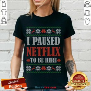Premium I Paused Netflix To Be Here Christmas Print V-neck- Design By Handstee.com