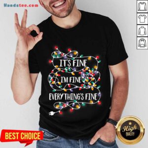 It's Fine I'm Fine Everything Is Fine Christmas Lights Shirt- Design By Handstee.com