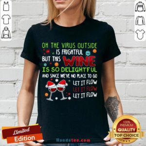 Premium Oh The Virus Outside Is Frightful But This Wine Is So Delightful And Since We'Ve No Place To Go Let If Flow Christmas Sweater V-neck- Design By Handstee.com