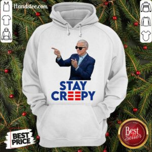 Premium President Joe Biden Stay Creepy Hoodie- Design By Handstee.com