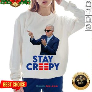 Premium President Joe Biden Stay Creepy Sweatshirt- Design By Handstee.com