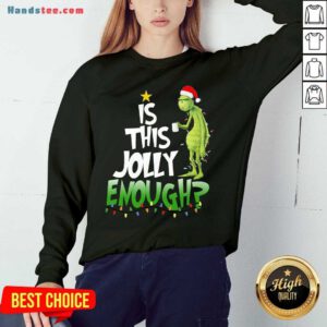 Premium Santa Grinch Light Is This Jolly Enough Christmas Sweater Sweatshirt- Design By Handstee.com