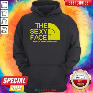 Premium The Sexi Face Never Stop Studying Hoodie- Design By Handstee.com