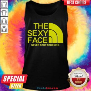 Premium The Sexi Face Never Stop Studying Tank Top- Design By Handstee.com