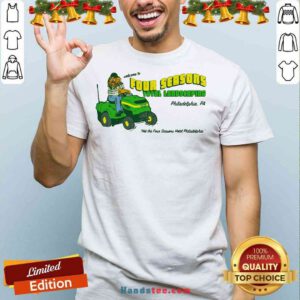 Premium Welcome To Four Seasons Total Landscaping Philadelphia Pa Shirt- Design By Proposetees.com
