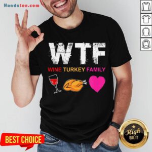 Premium WTF Wine Turkey Family Shirt- Design By Handstee.com