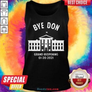 Pretty Bye Don Whitehouse Grand Reopening 01202021 Trump Lost Tank Top- Design By Handstee.com