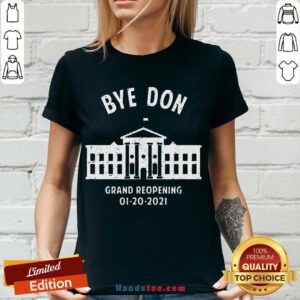 Pretty Bye Don Whitehouse Grand Reopening 01202021 Trump Lost V-neck- Design By Handstee.com
