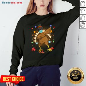 Pretty Dabbing Turkey Happy Thanksgiving Day Gifts Family Funny Top Sweatshirt- Design By Handstee.com