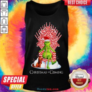 Pretty Grinch Christmas Is Coming Candy Cane Throne Sweat Tank Top- Design By Handstee.com