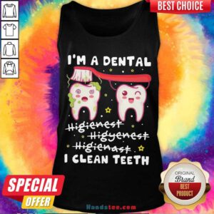 Pretty I'm A Dental Hygienist Hygienist Hygienist I Clean Teeth Tank Topdh