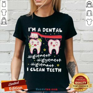 Pretty I'm A Dental Hygienist Hygienist Hygienist I Clean Teeth V-neck- Design By Handstee.com