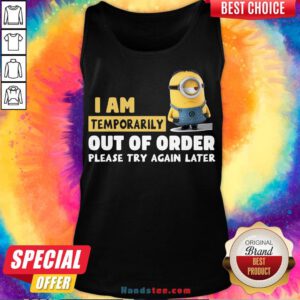 Pretty Minions I Am Temporarily Out Of Order Please Try Again Later Tank Top- Design By Handstee.com