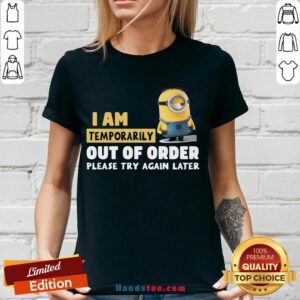 Pretty Minions I Am Temporarily Out Of Order Please Try Again Later V-neck- Design By Handstee.com