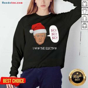 Trump No No No I Won The Election Christmas Sweatshirt- Design By Handstee.com