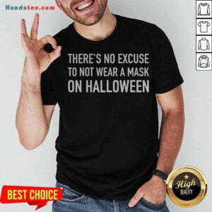 Pretty There’s No Excuse To Not Wear A Mask On Halloween 2020 Shirt - Design By Handstee.com