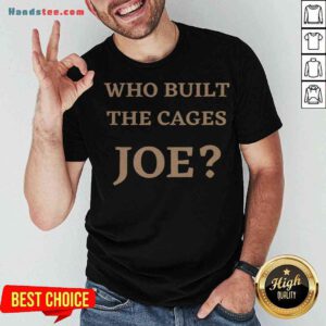 Official Who Built The Cages Joe Shirt - Design By Handstee.com