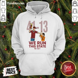 Top 41 13 We Run This State 90 18 7 Hoodie- Design By Handstee.com