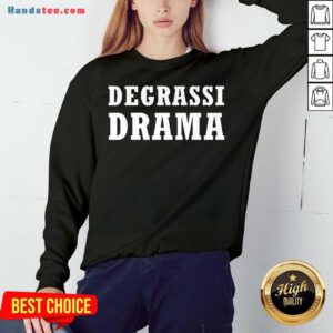 Degrassi Drama Sweatshirt- Design By Handstee.com