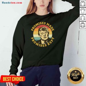 Top Donald Trump Promises Made Promises Kept Vintage Sweatshir- Design By Handstee.com