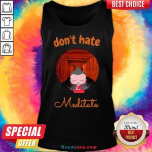 Top Don’t Hate Meditate Yoga Tank-Top- Design By Handstee.com
