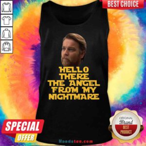 Top Ewan Mcgregor Hello There The Angel From My Nightmare Tank-Top- Design By Proposetees.com