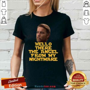 Top Ewan Mcgregor Hello There The Angel From My Nightmare V-neck- Design By Proposetees.com