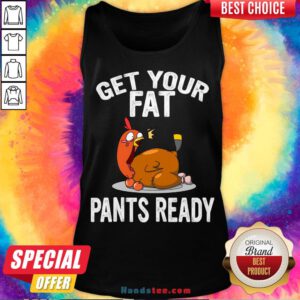 Top Get Your Fat Pants Ready Shirt , Thanksgiving Food Shirt, Wap Thanksgiving Shirt, Funny Thanksgiving Shirt, Family Thanksgiving Shirt Tank Top- Design By Handstee.com