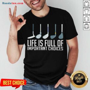 Top Life Is Full Of Choices Golf Shirt- Design By Handstee.com