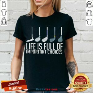 Top Life Is Full Of Choices Golf V-neck- Design By Handstee.com