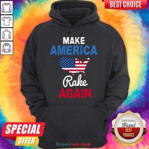 Top Make America Rake Again Trump Flag Hoodie- Design By Handstee.com
