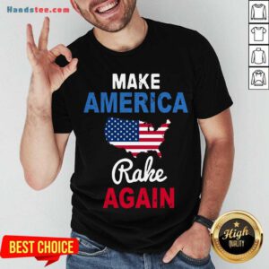 Top Make America Rake Again Trump Flag Shirt- Design By Handstee.com