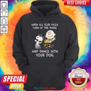 Top Snoopy And Charlie Brown When All Else Fails Turn Up The Music And Dance With Your Dog Hoodie- Design By Handstee.com