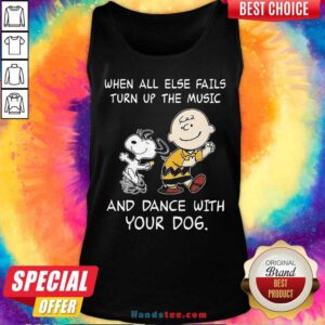 Top Snoopy And Charlie Brown When All Else Fails Turn Up The Music And Dance With Your Dog Tank-Top- Design By Handstee.com