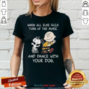 Top Snoopy And Charlie Brown When All Else Fails Turn Up The Music And Dance With Your Dog V-neck- Design By Handstee.com