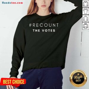 Top The Votes Hashtag Recount Sweatshirt- Design By Handstee.com