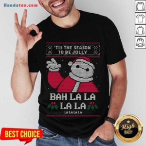 Tis The Season To Be Jolly Bah La La La La Lalalala Ugly Christmas Shirt- Design By Handstee.com
