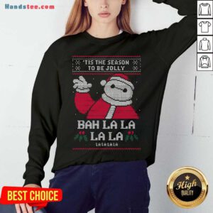 Tis The Season To Be Jolly Bah La La La La Lalalala Ugly Christmas Sweatshirt- Design By Handstee.com