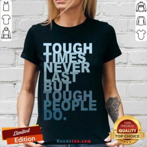 Tough Times Never Last But Tough People Do V-neck- Design By Handstee.com