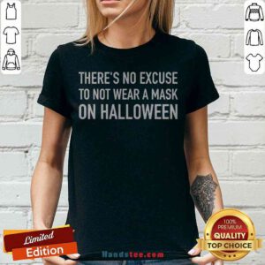 Pretty There’s No Excuse To Not Wear A Mask On Halloween 2020 V-neck - Design By Handstee.com
