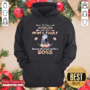 African Grey If I’m Spoiled It’s My Mom’s Fault Because She Treats Me Like A Boss Hoodie - Design by handstee.com
