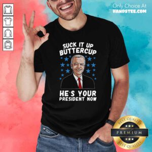 American Flag Joe Biden Suck It Up Buttercup He Is Your President Now Shirt - Design by handstee.com